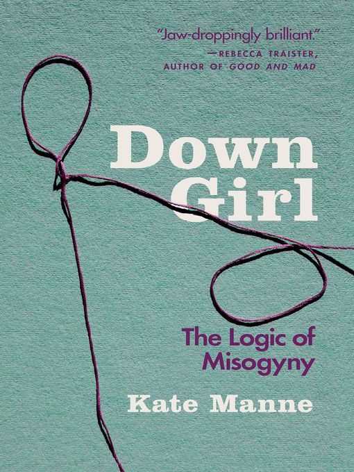 Title details for Down Girl by Kate Manne - Available